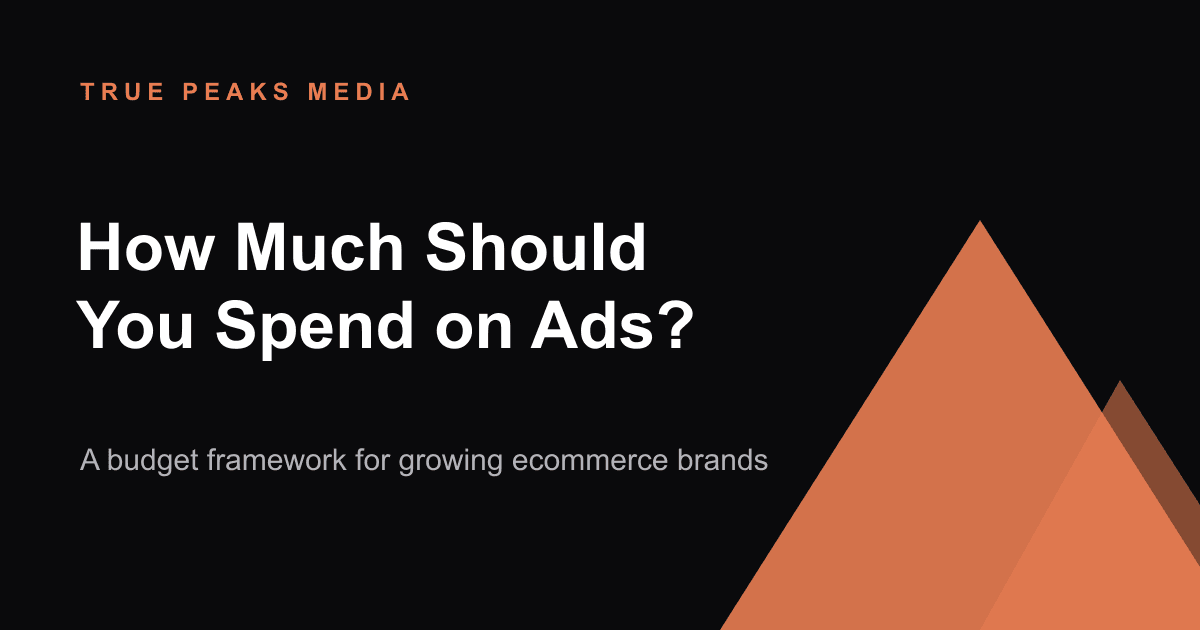 Dark title card reading 'How Much Should You Spend on Ads?' with the True Peaks Media mountain mark in orange.